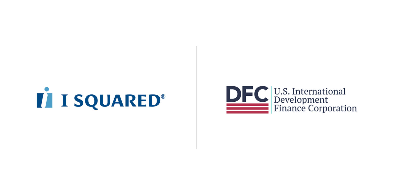 I Squared Capital and U.S. International Development Finance ...
